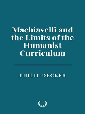 cover image of Machiavelli and the Limits of the Humanist Curriculum